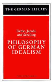 Philosophy of German Idealism: Fichte, Jacobi, and Schelling (hftad)