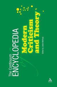 The Continuum Encyclopedia of Modern Criticism and Theory (inbunden)