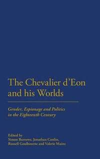 The Chevalier d'Eon and his Worlds (inbunden)