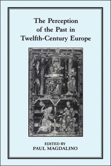 The Perception of the Past in 12th Century Europe (hftad)