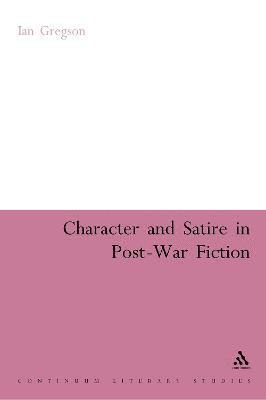 Character and Satire in Post War Fiction (inbunden)
