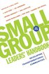 Small Group Leaders` Handbook  Developing Transformational Communities