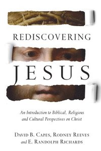 Rediscovering Jesus - An Introduction to Biblical, Religious and Cultural Perspectives on Christ (inbunden)