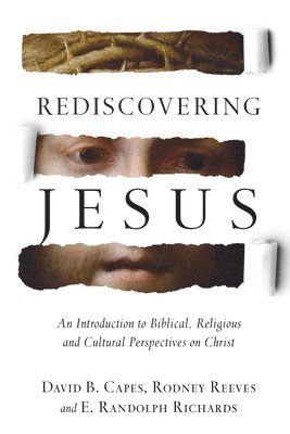 Rediscovering Jesus  An Introduction to Biblical, Religious and Cultural Perspectives on Christ (inbunden)