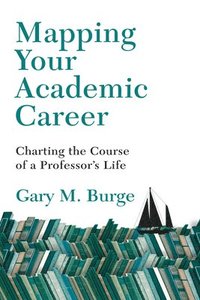 Mapping Your Academic Career  Charting the Course of a Professor`s Life (hftad)
