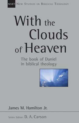 With the Clouds of Heaven: The Book of Daniel in Biblical Theology Volume 32 (inbunden)