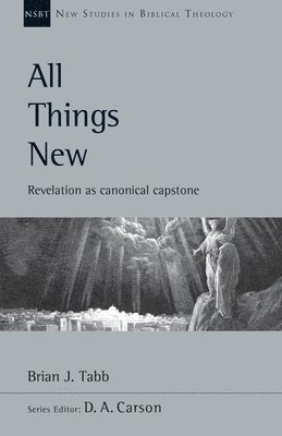 All Things New: Revelation as Canonical Capstone Volume 48 (inbunden)
