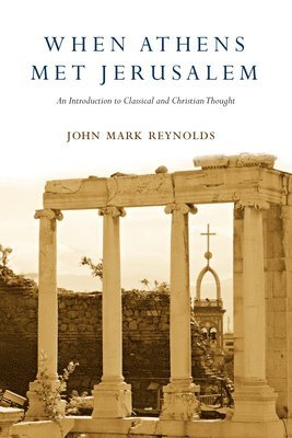When Athens Met Jerusalem - An Introduction to Classical and Christian Thought (hftad)