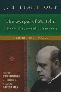 The Gospel of St. John  A Newly Discovered Commentary (inbunden)