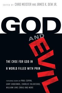 God and Evil  The Case for God in a World Filled with Pain (häftad)