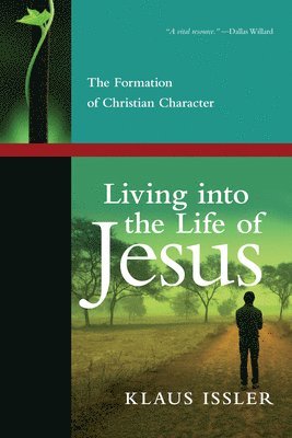 Living into the Life of Jesus  The Formation of Christian Character (inbunden)