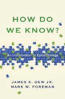 How Do We Know? - An Introduction to Epistemology (häftad)