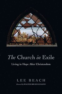 The Church in Exile  Living in Hope After Christendom (hftad)