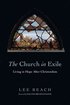 The Church in Exile  Living in Hope After Christendom