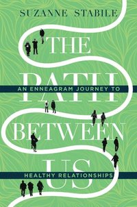 The Path Between Us  An Enneagram Journey to Healthy Relationships (inbunden)