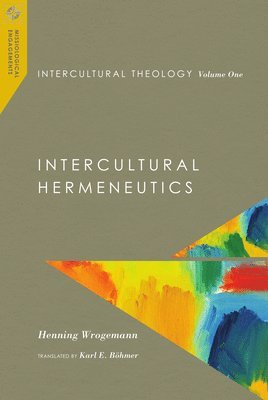 Intercultural Theology, Volume One: Intercultural Hermeneutics (hftad)