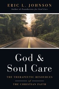 God and Soul Care  The Therapeutic Resources of the Christian Faith (inbunden)
