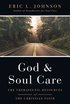 God and Soul Care  The Therapeutic Resources of the Christian Faith