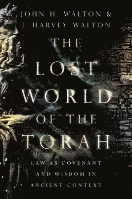 Lost World of the Torah - Law as Covenant and Wisdom in Ancient Context (häftad)