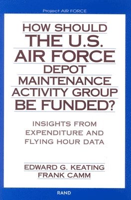 How Should the U.S. Air Force Depot Maintenance Activity Group be Funded? (hftad)
