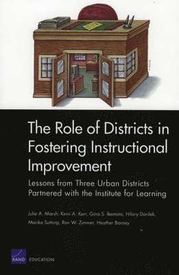 The Role of Districts in Fostering Instructional Improvement (inbunden)