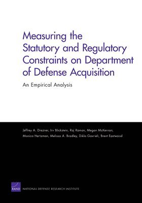 Measuring the Statutory and Regulatory Constraints on Department of Defense Acquisition (inbunden)