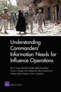 Understanding Commanders' Information Needs for Influence Operations (häftad)