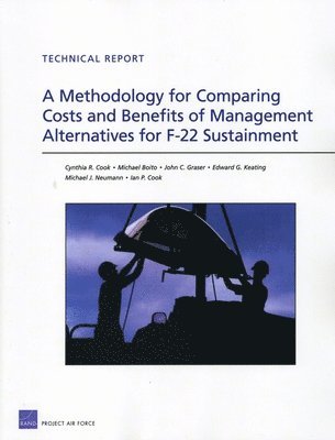 Methodology for Comparing Costs and Benefits of Management Alternatives for F-22 Sustainment (inbunden)