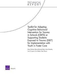 Toolkit for Adapting Cognitive Behavioral Intervention for Trauma in Schools (Cbits) or Supporting Students Exposed to Trauma (Sset) for Implementation with Youth in Foster Care (häftad)