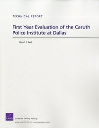 First Year Evaluation of the Caruth Police Institute at Dallas (hftad)