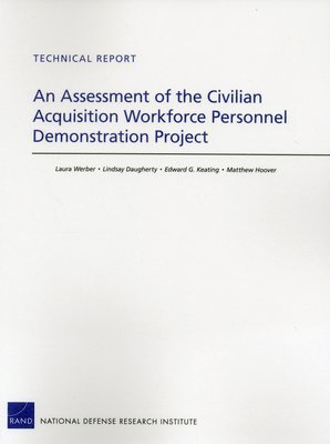 An Assessment of the Civilian Acquisition Workforce Personnel Demonstration Project (inbunden)