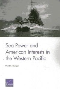 Sea Power and American Interests in the Western Pacific (hftad)