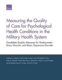 Measuring the Quality of Care for Psychological Health Conditions in the Military Health System (häftad)