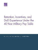 Retention, Incentives, and DOD Experience Under the 40-Year Military Pay Table (häftad)