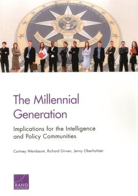 Millennial Generation: Implications for the Intelligence and Policy Communities (inbunden)