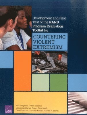 Development and Pilot Test of the Rand Program Evaluation Toolkit for Countering Violent Extremism (inbunden)