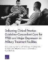 Delivering Clinical Practice Guideline-Concordant Care for PTSD and Major Depression in Military Treatment Facilities (häftad)