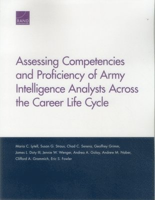 Assessing Competencies and Proficiency of Army Intelligence Analysts Across the Career Life Cycle (häftad)
