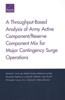 Throughput-Based Analysis of Army Active Component/Reserve Component Mix for Major Contingency Surge Operations (hftad)
