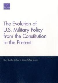 The Evolution of U.S. Military Policy from the Constitution to the Present (häftad)