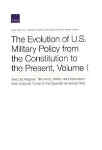 The Evolution of U.S. Military Policy from the Constitution to the Present (häftad)