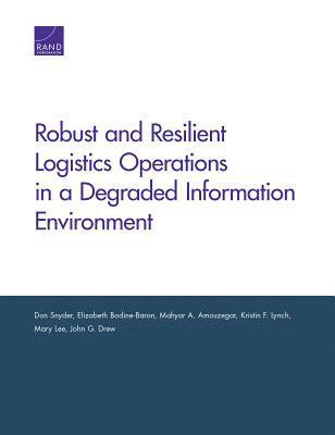Robust and Resilient Logistics Operations in a Degraded Information Environment (inbunden)