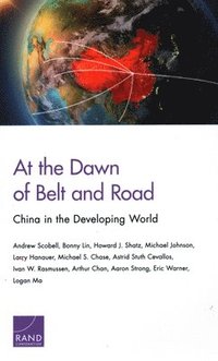 At the Dawn of Belt and Road: China in the Developing World (häftad)