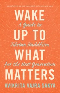 Wake Up to What Matters (e-bok)