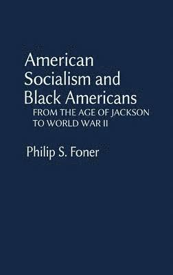 American Socialism and Black Americans (inbunden)