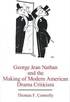 George Jean Nathan and the Making of Modern American Drama Criticism
