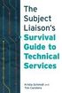 Subject Liaison's Survival Guide to Technical Services