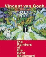 Vincent Van Gogh and the Painters of the Petit Boulevard (inbunden)