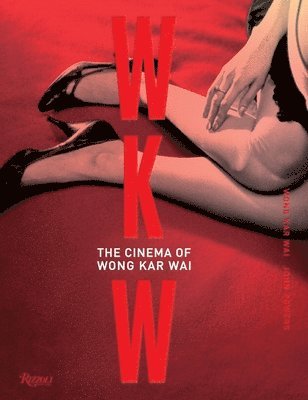 WKW: The Cinema of Wong Kar Wai (inbunden)