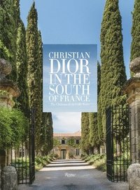 Christian Dior in the South of France (inbunden)